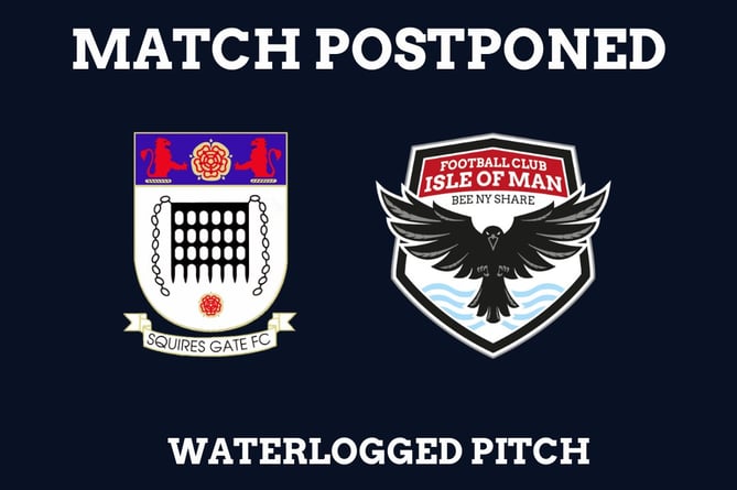 FC Isle of Man's match at Squires Gate has been postponed