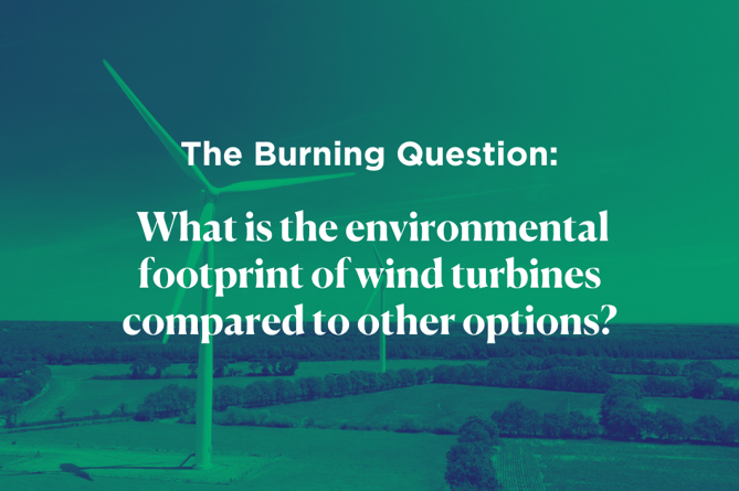 The Burning Question: What is the environmental footprint of wind turbines compared to other options?