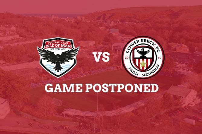 FC Isle of Man's home game with Lower Breck has been postponed