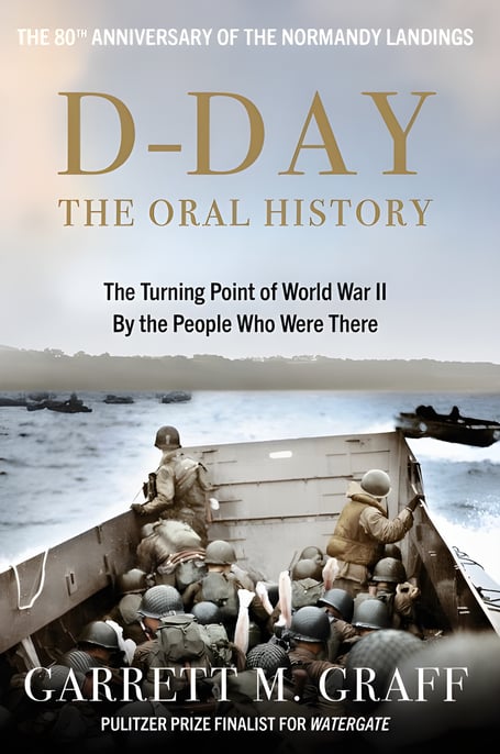 D-Day The Oral History by Garrett M Graff