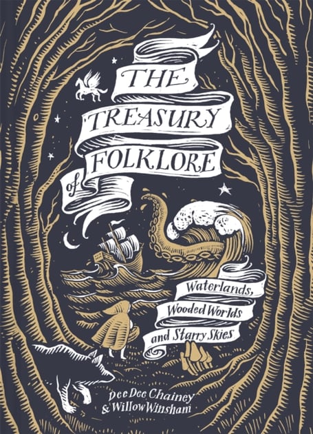 'The Treasury of Folklore : Waterlands, Wooded Worlds and Starry Skies' by Dee Dee Chainey