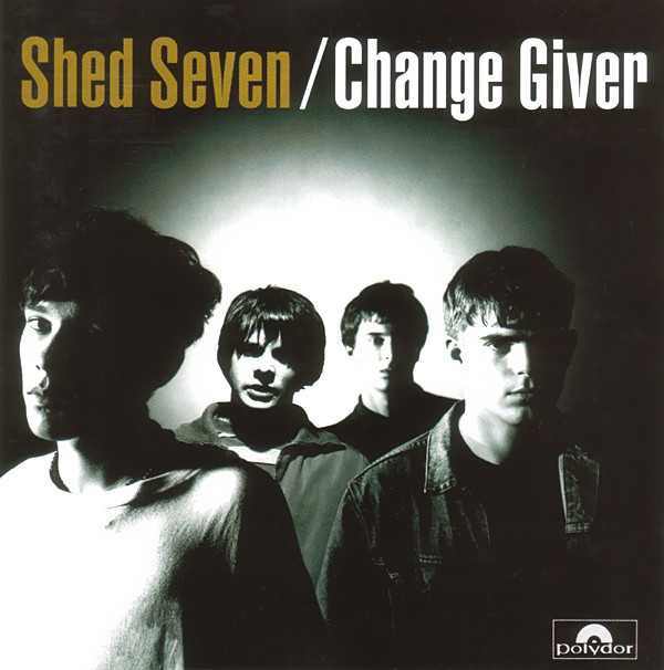 Shed Seven - 'Change Giver'