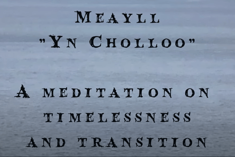 'Meayll - Yn Cholloo, a meditation on timelessness and transition'