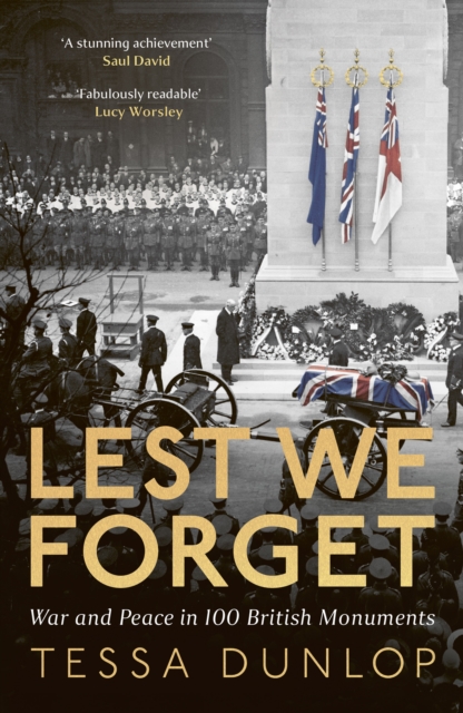 ‘Lest We Forget, War and Peace in 100 British Monuments’ by Tessa Dunlop
