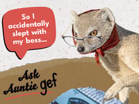 Ask Auntie Gef: I accidentally slept with my boss