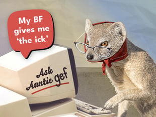 Ask Auntie Gef: When you're in a relationship and get 'THE ICK'