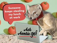 Dear Auntie Gef: Someone at work is stealing my lunches