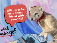 Ask Auntie Gef: Will I Ever Be More Than a Friend with Benefits?